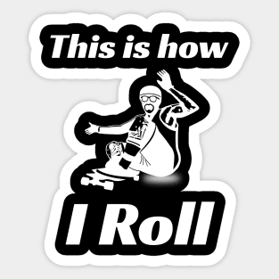 This is how I Roll Downhill Skater Sticker